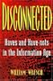 Disconnected: Haves and Have-Nots in the Information Age