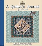 A Quilter's Journal: A Place for Keeping Photos, Fabrics and Memories of Your Favorite Quilts