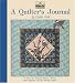 A Quilter's Journal: A Place for Keeping Photos, Fabrics and Memories of Your Favorite Quilts