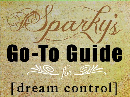 Spark's Go-to Guide: Dream Control (Sparky's Go-to Guides)