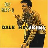 Oh! Suzy Q - Dale Hawkins