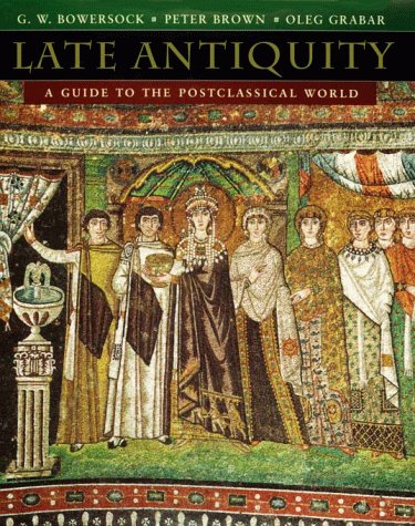 Late Antiquity: A Guide to the Postclassical World (Harvard University Press Reference Library)