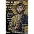 How On Earth Did Jesus Become A God?: Historical Questions About Earliest Devotion To Jesus by  Larry W. Hurtado