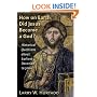How On Earth Did Jesus Become A God?: Historical Questions About Earliest Devotion To Jesus