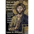How On Earth Did Jesus Become a God?: Historical Questions About Earliest Devotion to Jesus