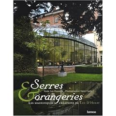Serres et orangeries : Les magnifiques cr�ations de Luc D'Hulst, �dition trilingue fran�ais-anglais-flamand