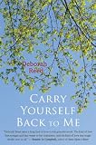 Carry Yourself Back to Me
