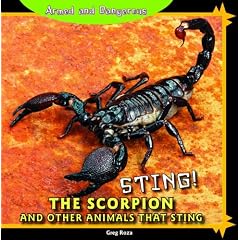 Sting!: The Scorpion and Other Animals That Sting (Armed and Dangerous) by Greg Roza