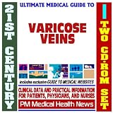 21st Century Ultimate Medical Guide to Varicose Veins - Authoritative Clinical Information for Physicians and Patients (Two CD-ROM Set)