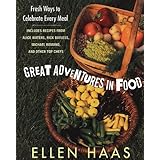 great adventures in food fresh ways to celebrate every meal