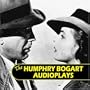 The Humphrey Bogart Audioplays