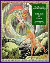 The Illustrated Bulfinch's Mythology: Legends of Charlemagne, the Age of Chivalry, the Age of Fable