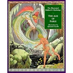 The Illustrated Bulfinch's Mythology: Legends of Charlemagne, the Age of Chivalry, the Age of Fable