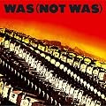 Was (Not Was)
