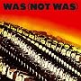 Was (Not Was)