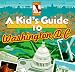 A Kid's Guide to Washington, D.C.