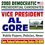 2008 Democratic Presidential Candidates: Former Vice President Al Gore - Public Papers, Speeches, Policies, News (CD-ROM)
