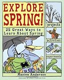 Explore Spring!: 25 Great Ways to Learn About Spring (Explore the Seasons)