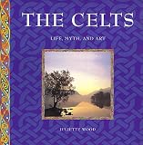 The Celts: Life, Myth, and Art (155670822X) by Wood, Juliette