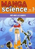 Manga Science, Tome 3 : Nos amis les robots