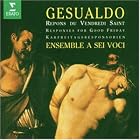 Gesualdo: Responses For Good Friday by Bernard Fabre-Garrus, Philippe Balloy, Bernard Dehont, Carlo Gesualdo, and A Sei Voci