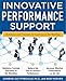 Innovative Performance Support: Strategies and Practices for Learning in the Workflow