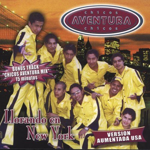 Chicos Aventura - Llorando en New York - Zortam Music