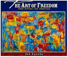 The Art of Freedom: How Artists See America (Bob Raczka's Art Adventures)