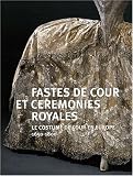 Fastes de cour et c�r�monies royales : Le costumes de cour en Europe (1650-1800)