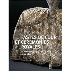 Fastes de cour et c�r�monies royales : Le costumes de cour en Europe (1650-1800)