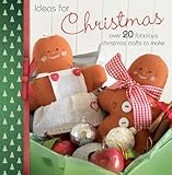 Ideas for Christmas : over 20 fabulous Christmas crafts to make