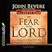 The Fear of the Lord: Discover the Key to Intimately Knowing God