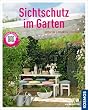 Sichtschutz im Garten: Gestalten, pflanzen, pflegen