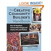 Creative Community Builder's Handbook: How to Transform Communities Using Local Assets, Arts, and Culture