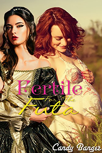 Fertile for the Futa!: Futanari Taboo Historical Fertile Forbidden Erotica