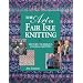The Art of Fair Isle Knitting: History, Technique, Color & Patterns