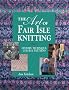 The Art of Fair Isle Knitting: History, Technique, Color & Patterns