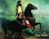 The Arab horse : a record of the Arab horses imported into Britain from the desert of Arabia from the 1830s to 1960