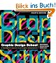 Graphic Design School: The Principles and Practices of Graphic Design