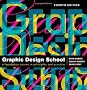 Graphic Design School: The Principles and Practices of Graphic Design