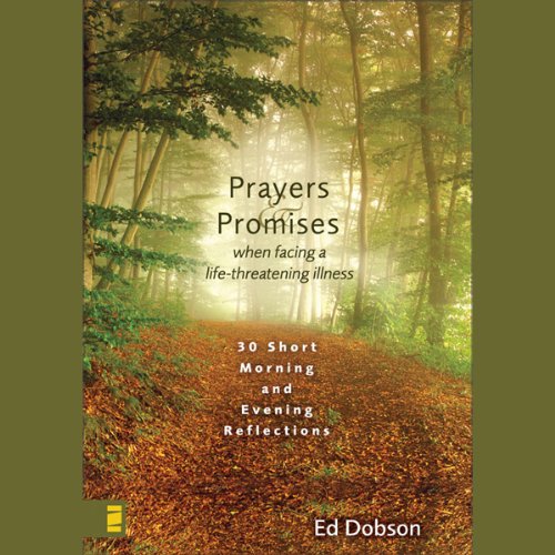 Prayers and Promises When Facing a Life-Threatening Illness: Morning and Evening Reflections