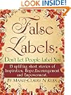 False Labels:Don't Let People Label You:13 Uplifting Short Stories Of Inspiration,Hope,Encouragement & Empowerment