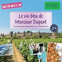 Le vin bleu de Monsieur Dupont (PONS Hörbuch Französisch) Hörbuch