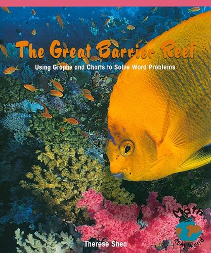 The Great Barrier Reef: Using Graphs and Charts to Solve Word Problems (Math for the Real World)