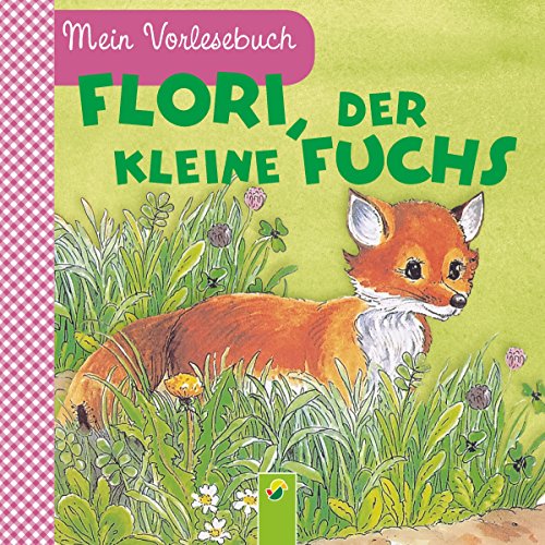 Flori, der kleine Fuchs: Mein Vorlesebuch. Durchgehende Geschichte für Kinder ab 2 Jahren (German Edition)