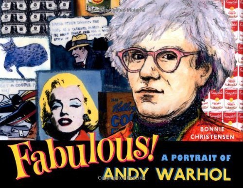 Fabulous: A Portrait of Andy Warhol by Christensen, Bonnie (2011) Hardcover