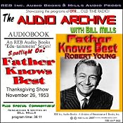 Audio Archive presents 'Father Knows Best': A Thanksgiving 1953 Episode, Plus Special Commentary | [Audio Archive]