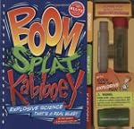 Boom! Splat! Kablooey!: Explosive Sci...