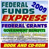 2009 Federal Funds Express with Money for Individuals, Students, and Business: Federal Grants, Government Benefits, Grant Proposal Writing, Applications, Forms, Student Aid (Book and CD-ROM Set)