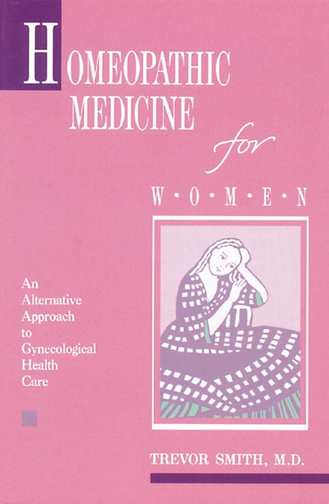 Homeopathic Medicine for Women: An Alternative Approach to ... Homeopathic Medicine for Women: An Alternative Approach to ...